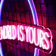 The World Is Yours Neon Sign