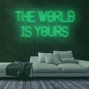 The World Is Yours Neon Sign