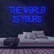 The World Is Yours Neon Sign