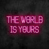 The World Is Yours Neon Sign