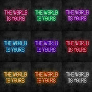 The World Is Yours Neon Sign