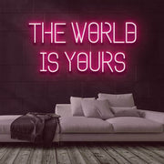 The World Is Yours Neon Sign