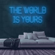 The World Is Yours Neon Sign