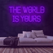 The World Is Yours Neon Sign