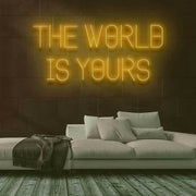 The World Is Yours Neon Sign