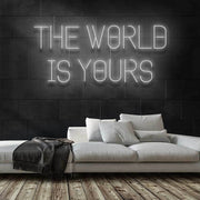 The World Is Yours Neon Sign