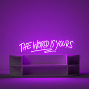 The World Is Yours Neon Sign