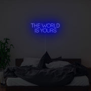 The World Is Yours Neon Sign