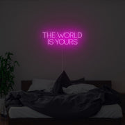 The World Is Yours Neon Sign