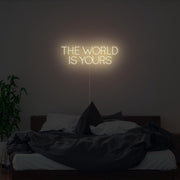 The World Is Yours Neon Sign