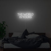 The World Is Yours Neon Sign