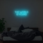 The World Is Yours Neon Sign