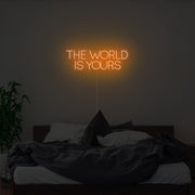 The World Is Yours Neon Sign