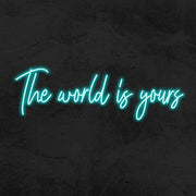 The World Is Yours Neon Sign