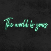 The World Is Yours Neon Sign