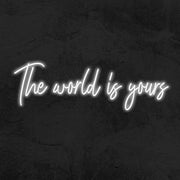 The World Is Yours Neon Sign