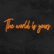 The World Is Yours Neon Sign