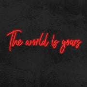 The World Is Yours Neon Sign