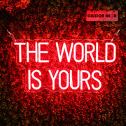 The World Is Yours Neon Sign