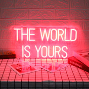 The World Is Yours Neon Sign