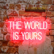 The World Is Yours Neon Sign