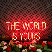 The World Is Yours Neon Sign