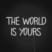 The World Is Yours Neon Sign