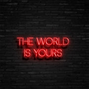 The World Is Yours Neon Sign