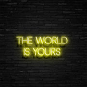 The World Is Yours Neon Sign