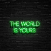 The World Is Yours Neon Sign