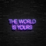 The World Is Yours Neon Sign