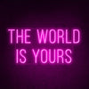 The World Is Yours Neon Sign