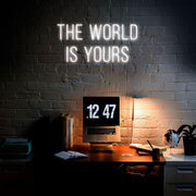 The World Is Yours Neon Sign