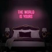 The World Is Yours Neon Sign