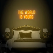 The World Is Yours Neon Sign