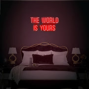 The World Is Yours Neon Sign