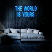 The World Is Yours Neon Sign