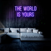 The World Is Yours Neon Sign