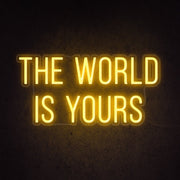 The World Is Yours Neon Sign