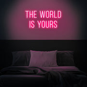 The World Is Yours Neon Sign