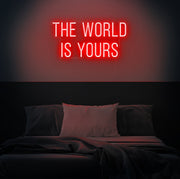 The World Is Yours Neon Sign