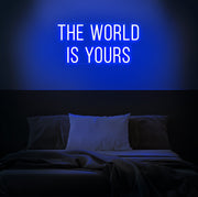 The World Is Yours Neon Sign