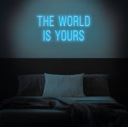 The World Is Yours Neon Sign