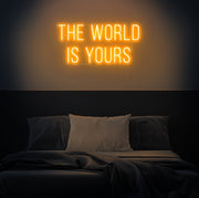 The World Is Yours Neon Sign