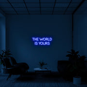 The World Is Yours Neon Sign