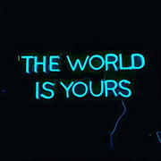 The World Is Yours Neon Sign