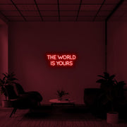 The World Is Yours Neon Sign