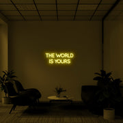 The World Is Yours Neon Sign