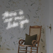 There Is No One Like You LED Neon Sign