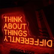 Think About Things Differently Neon Sign